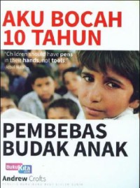 Aku Bocah 10 tahun Pembebas Budak Anak