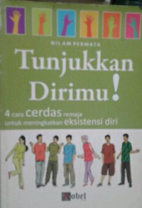 Tunjukan Dirimu: 4 cara Cerdas remaja untuk Meningkatkan Eksistensi Diri