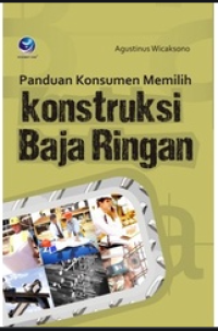 Panduan Konsumen Memilih Konstruksi Baja Ringan
