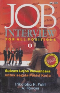 Job Interview for All Positions : Sukses Lolos Wawancara untuk Segala Posisi Kerja