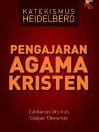 Pengajaran Agama Kristen : Ketekismus Heidelberg