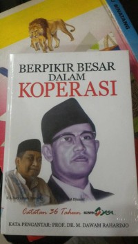 BERPIKIR BESAR DALAM KOPERASI: catatan 36 tahun kospin jasa