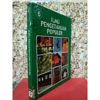 ILMU PENGETAHUAN POPULER JILID 6: KEHIDUPAN TUMBUHAN-KEHIDUPAN HEWAN