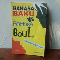 BAHASA BAKU VS BAHASA GAUL DILENGKAPI KAMUS GAUL