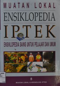 ENSIKLOPEDIA IPTEK: ENSIKLOPEDIA SAINS UNTUK PELAJAR DAN UMUM MUATAN LOKAL & KRONOLOGI IPTEK 8