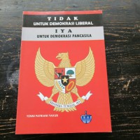Tidak untuk demokrasi liberal ; iya untuk demokrasi pancasila
