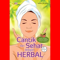 Cantik dan Sehat dengan Herbal: Aneka Racikan     dan Ramuan Rahasia Khusus Wanita