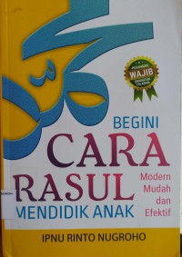 Begini cara rasul mendidik anak modern, mudah dan efektif