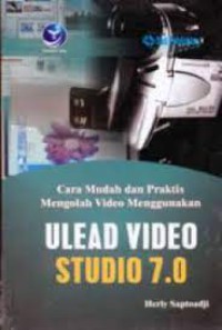 Cara Mudah dan Praktis Mengolah Video Menggunakan Ulead Video Studio 7.0