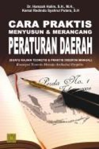 Cara praktis menyusun dan merancang peraturan daerah (suatu kajian teoretis & praktis disertai manual) konsepsi teoretis menuju artikulasi empiris