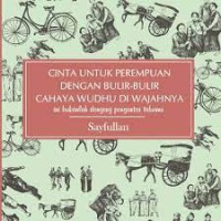 Cinta untuk Perempuan dengan Bulir Bulir Cahaya Wudhu di Wajahnya