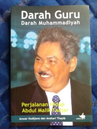 Darah Guru Darah Muhammadiyah: Perjalanan Hidup Abdul Malik Fadjar