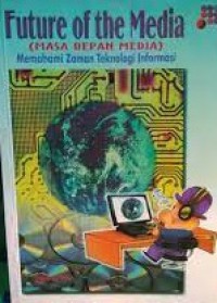 Future Of The Media: Memahami Zaman Teknologi Informasi