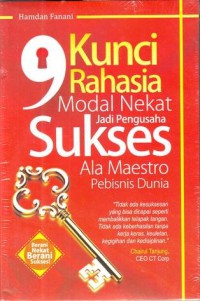 9 KUNCI RAHASIA MODAL NEKAT JADI PENGUSAHA SUKSES ALA MAESTRO PEBISNIS DUNIA