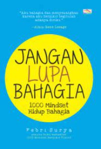 Jangan Lupa Bahagia 1000 Mindset Hidup Bahagia
