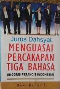 Jurus Dahsyat Menguasai Percakapan Tiga Bahasa (Inggris-Perancis-Indonesia)