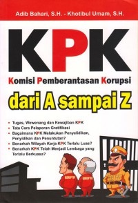 KPK: Komisi Pemberantasan Korupsi dari A sampai Z