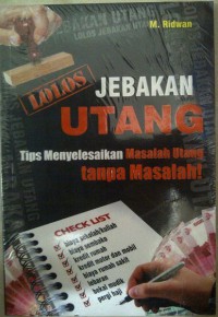Lolos Jebakan Utang : Tips Menyelesaikan Masalah Utang tanpa Masalah