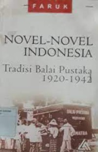 Novel-Novel Indonesia Tradisi Balai Pustaka 1920-1942