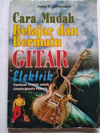 Cara Mudah Belajar dan Bermain Gitar Elektrik