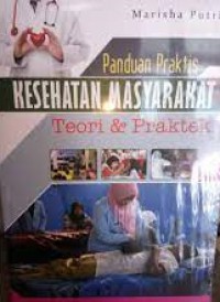 Panduan Praktis Kesehatan Masyarakat Teori & Praktek