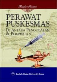 Perawat Puskesmas: Di Antara Pengobatan dan Perawatan