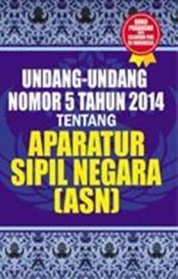 Undang-undang nomor 5 tahun 2014 tentang Aparatur Sipil Negara (ASN)