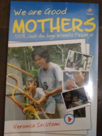 We Are good mothers : 100% jadi bu bagi wanita pekerja