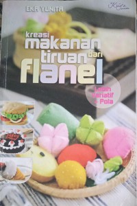 KREASI MAKANAN TIRUAN DARI FLANEL
