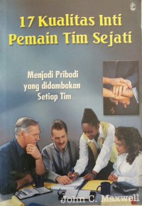 17 Kualitas Inti Pemain Tim Sejati: Menjadi Pribadi yang didambakan Setiap Tim