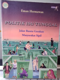 Politik Isu Tunggal : Jalan Buntu Gerakan Masyarakat Sipil