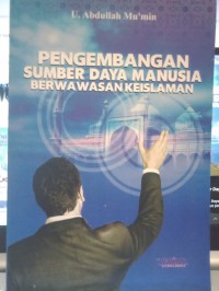 Pengembangan Sumber Daya manusia Berwawasan Keislaman.