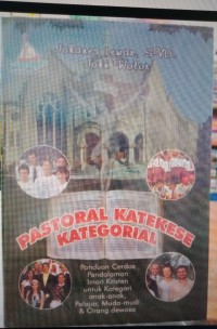 Pastoral katekese kategorial : panduan cerdas pendalaman Iman Kristen