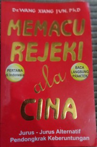 Memacu Rejeki Ala Cina : jurus-jurus alternatif Pendongkrak keberuntungan