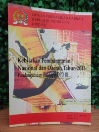 Kebijakan pembangunan nasional dan daerah tahun 2013: pandangan dan pendapat DPD RI