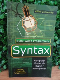 Buku Wajib Programmer : Syntax, kumpulan perintah dasar pemrograman