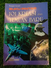 Buku Pintar : 101 Kreasi dan Temuan Baru
