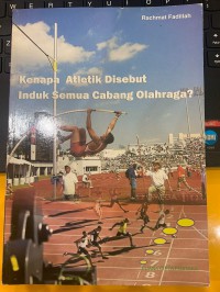 Kenapa atletik disebut induk semua cabang olahraga?