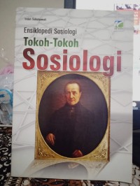 ENSIKLOPEDI SOSIOLOGI: TOKOH-TOKOH SOSIOLOGI