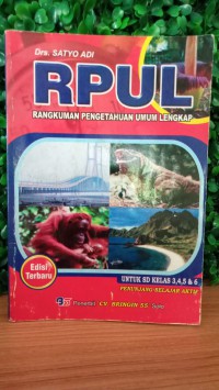RPUL : Rangkuman Pengetahuan Umum Lengkap untuk SD kelas3,4,5 dan 6