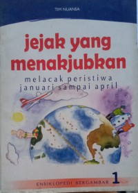 Jejak yang menakjubkan melacak peristiwa januari sampai april: Ensiklopedi bergambar 1
