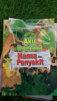 AKU INGIN TAHU HAMA DAN PENYAKIT