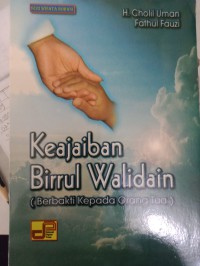 Keajaiban Birrul Waidain (Berbakti kepada Orang tua)