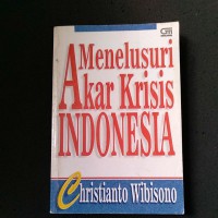 Menelusuri Akar Krisis Indonesia