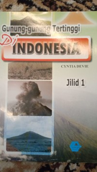 GUNUNG-GUNUNG TERTINGGI DI INDONESIA JILID 1