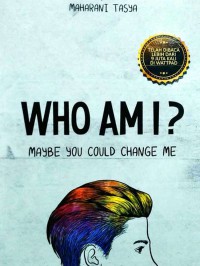 Who Am I ? maybe you Could Change Me