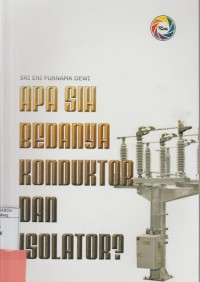 Apa sih Bedanya Konduktor dan Isolator?