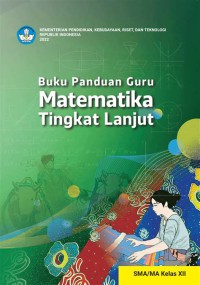Buku Panduan Guru MATEMATIKA Tingkat Lanjut Kelas XII : Kurikulum Merdeka