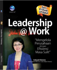 Leadership @ Work, mengelola perusahaan dengan efisiensi di masa sulit