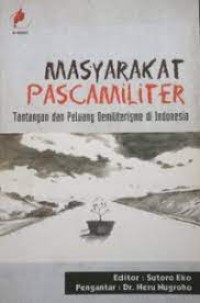 Masyarakat Pascamiliter, Tantangan dan Peluang Demiliterisme di Indonesia